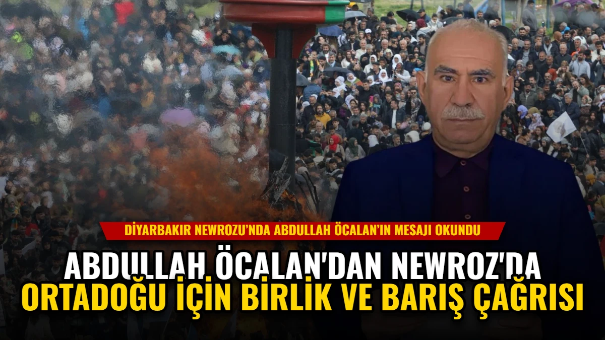 Abdullah Öcalan'dan Newroz'da Ortadoğu İçin Birlik ve Barış Çağrısı