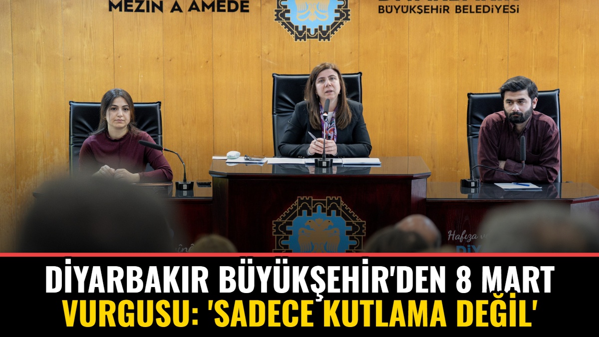 Diyarbakır Büyükşehir'den 8 Mart Vurgusu: 'Sadece Kutlama Değil'