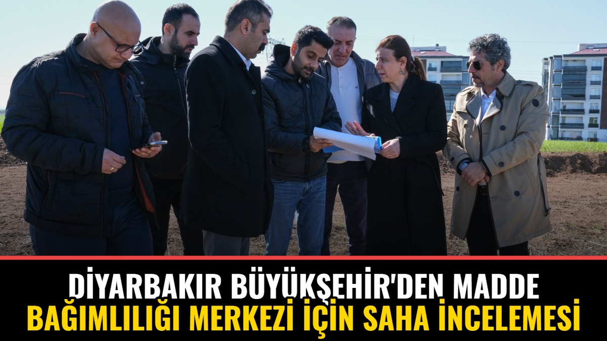 Diyarbakır Büyükşehir'den Madde Bağımlılığı Merkezi İçin Saha İncelemesi